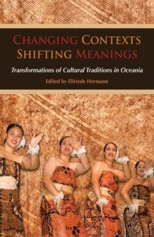 Changing Contexts, Shifting Meanings: Transformations of Cultural Traditions in Oceania