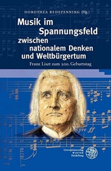 Musik Im Spannungsfeld Zwischen Nationalem Denken Und Weltburgertum: Franz Liszt Zum 200. Geburtstag