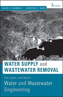 Water Supply and Wastewater Removal: Fair, Geyer, and Okun’s Water and Wastewater Engineering