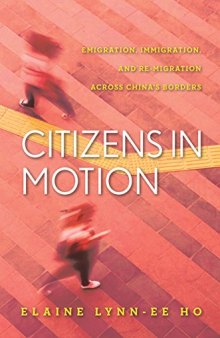 Citizens in Motion: Emigration, Immigration, and Re-Migration Across China’s Borders