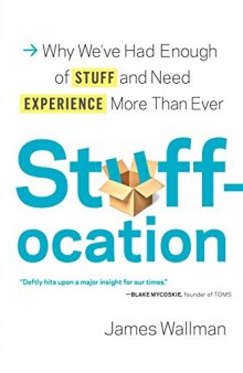Stuffocation: Why We’ve Had Enough of Stuff and Need Experience More Than Ever