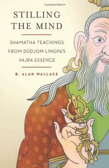 Stilling the Mind: Shamatha Teachings from Dudjom Lingpa’s Vajra Essence