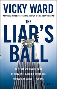 Liar’s Ball: Scandals, Secrets, and Successes of the Real Estate Titans