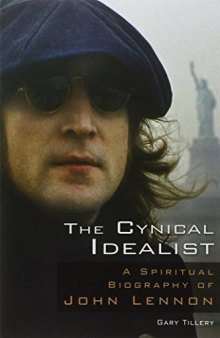 The Cynical Idealist: A Spiritual Biography of John Lennon