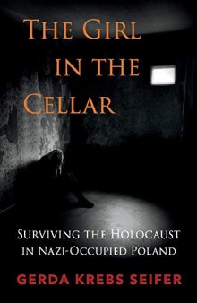 The Girl in the Cellar: Surviving the Holocaust in Nazi-Occupied Poland