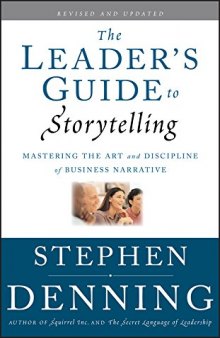 The Leader’s Guide to Storytelling: Mastering the Art and Discipline of Business Narrative