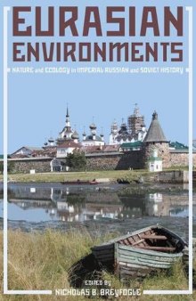 Eurasian Environments: Nature and Ecology in Imperial Russian and Soviet History