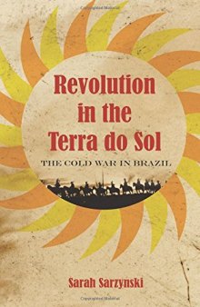 Revolution In The Terra Do Sol: The Cold War In Brazil