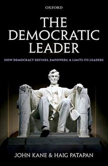The Democratic Leader: How Democracy Defines, Empowers and Limits its Leaders