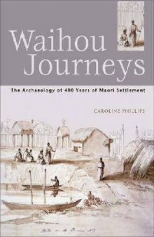 Waihou Journeys: The Archaeology of 400 years of Maori Settlement