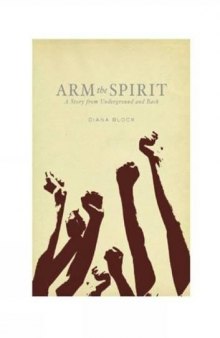 Arm the Spirit: A Woman’s Journey Underground and Back