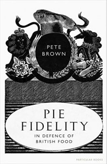 Pie Fidelity: In Defence of British Food