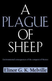 A Plague of Sheep : Environmental Consequences of the Conquest of Mexico