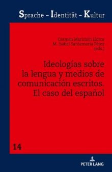 Ideologías sobre la lengua y medios de comunicación escritos. El caso del español