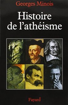 Histoire de l’athéisme: Les incroyants dans le monde occidental des origines à nos jours (French Edition)