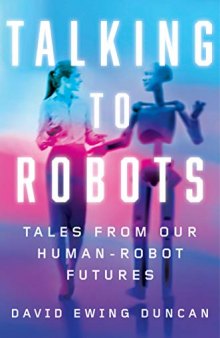 Talking to Robots: Tales from Our Human–Robot Futures