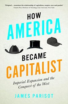 How America Became Capitalist: Imperial Expansion and the Conquest of the West