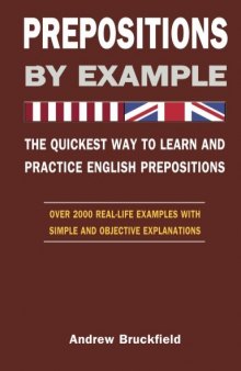 Prepositions by Example: The Quickest Way to Learn and Practice English Prepositions