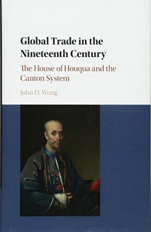 Global Trade in the Nineteenth Century: The House of Houqua and the Canton System