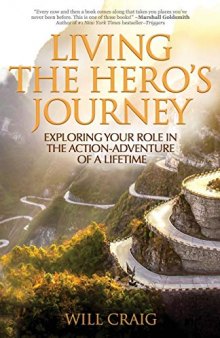 Living the Hero’s Journey: Exploring Your Role in the Action-Adventure of a Lifetime