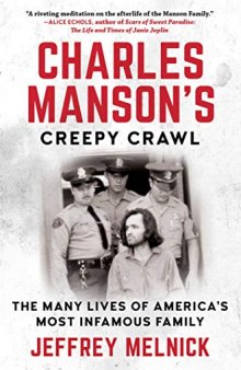 Charles Manson’s Creepy Crawl: The Many Lives of America’s Most Infamous Family
