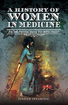 A History of Women in Medicine: Cunning Women, Physicians, Witches