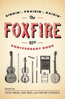 The Foxfire 45th Anniversary Book: Singin’, Praisin’, Raisin’