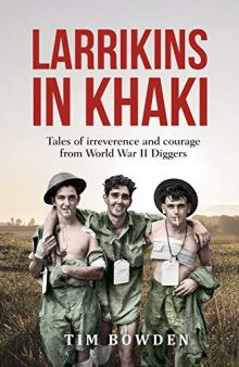 Larrikins in Khaki: Tales of irreverence and courage from World War II Diggers