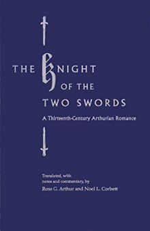 The knight of the two swords : a thirteenth-century Arthurian romance