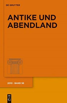 Antike und Abendland. Beiträge zum Verständnis der Griechen und Römer und ihres Nachlebens, Band LVI
