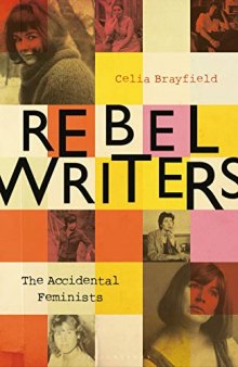 Rebel Writers: The Accidental Feminists