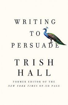 Writing to Persuade: How to Bring People Over to Your Side