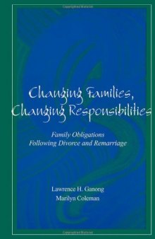 Changing Families, Changing Responsibilities: Family Obligations Following Divorce and Remarriage