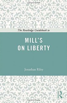 The Routledge Guidebook to Mill’s On Liberty