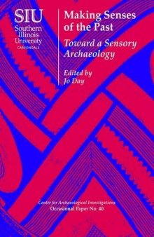 Making senses of the past : toward a sensory archaeology