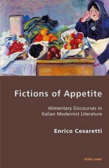 Fictions of Appetite: Alimentary Discourses in Italian Modernist Literature