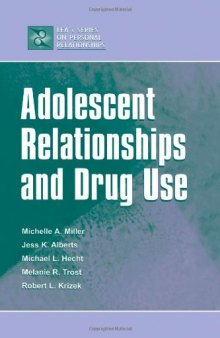 Adolescent Relationships and Drug Use (LEA’s Series on Personal Relationships) (Lea’s Communication Series)