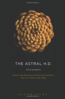 The Astral H.D.: Occult and Religious Sources and Contexts for H.D.’s Poetry and Prose