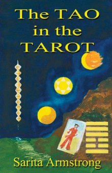 The Tao in the Tarot - A Synthesis between the Major Arcana cards and hexagrams from the I Ching