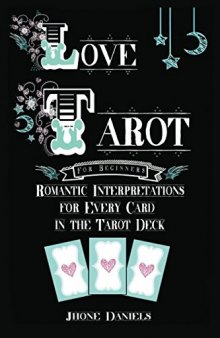 Love Tarot for Beginners: Romantic Interpretations for Every Card in the Tarot Deck