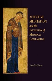 Affective Meditation and the Invention of Medieval Compassion