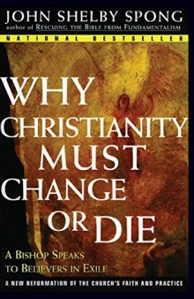 Why Christianity Must Change or Die: A Bishop Speaks to Believers in Exile