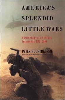 America’s Splendid Little Wars: A Short History of U.S. Military Engagements, 1975–2000