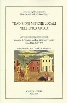 Tradizioni mitiche locali nell’epica greca. Convegno internazionale di studi in onore di Antonio Martina per i suoi 75 anni (Roma, 22-23 ottobre 2009)