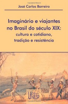 Imaginário e viajantes no Brasil do século XIX: cultura e cotidiano, tradição e resistência