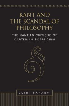 Kant and the Scandal of Philosophy: The Kantian Critique of Cartesian Scepticism