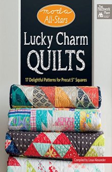 Lucky Charm Quilts: 17 Delightful Patterns for Precut 5