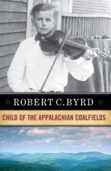 Robert C. Byrd: Child of the Appalachian Coalfields