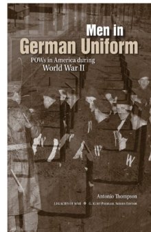 Men in German Uniform: POWs in America during World War II