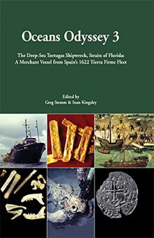 Oceans Odyssey 3. The Deep-Sea Tortugas Shipwreck, Straits of Florida: A Merchant Vessel from Spain’s 1622 Tierra Firme Fleet